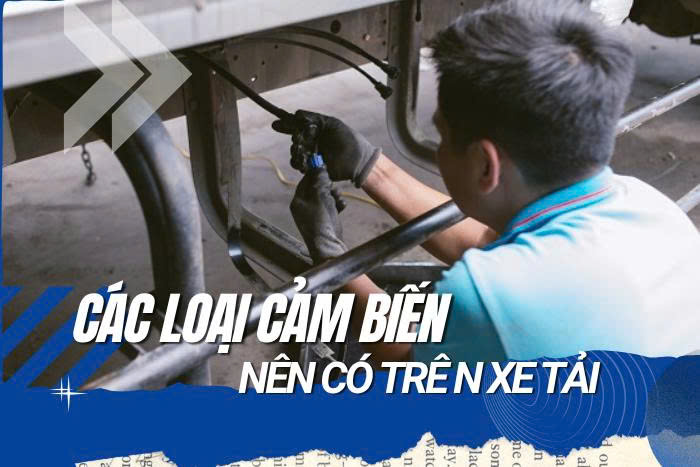 7 cảm biến mà xe tải nên có