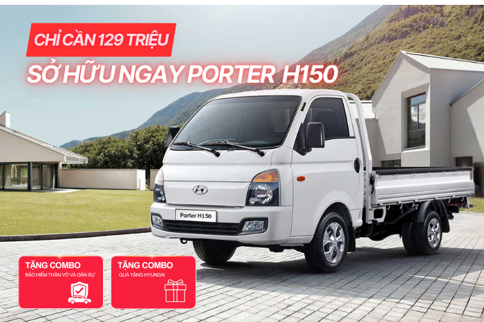 New Porter H150 và Những Ưu Đãi Không Thể Bỏ lỡ