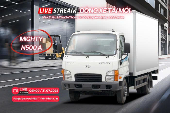 Thông Báo Livestream Khám Phá Dòng Xe Tải Mighty N500A