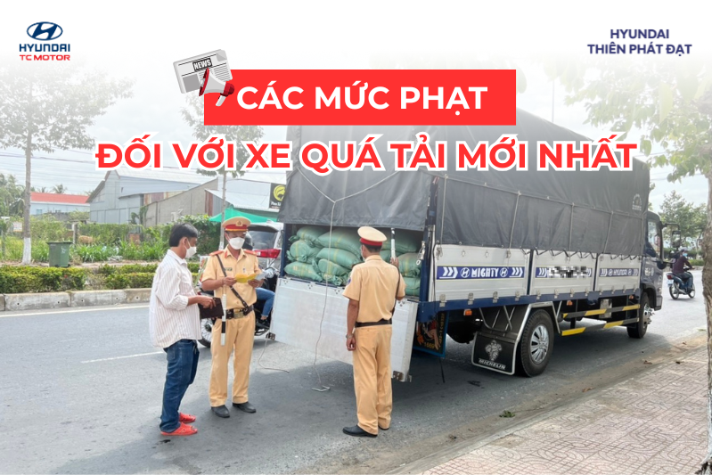 CÁC MỨC PHẠT KHI XE CHỞ QUÁ TẢI