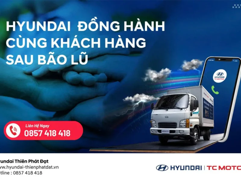 HYUNDAI ĐỒNG HÀNH CÙNG KHÁCH HÀNG SAU LŨ LỤT