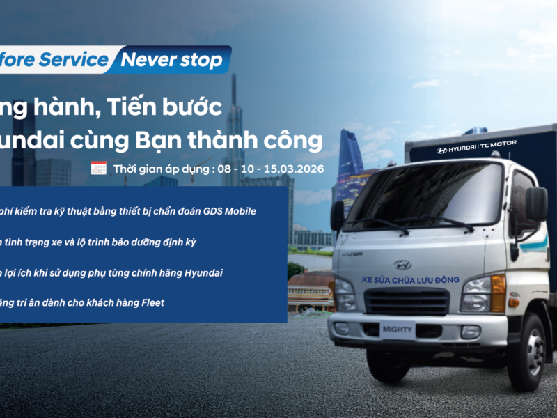 HYUNDAI THIÊN PHÁT ĐẠT TRIỂN KHAI CHƯƠNG TRÌNH CHĂM SÓC KHÁCH HÀNG FLEET