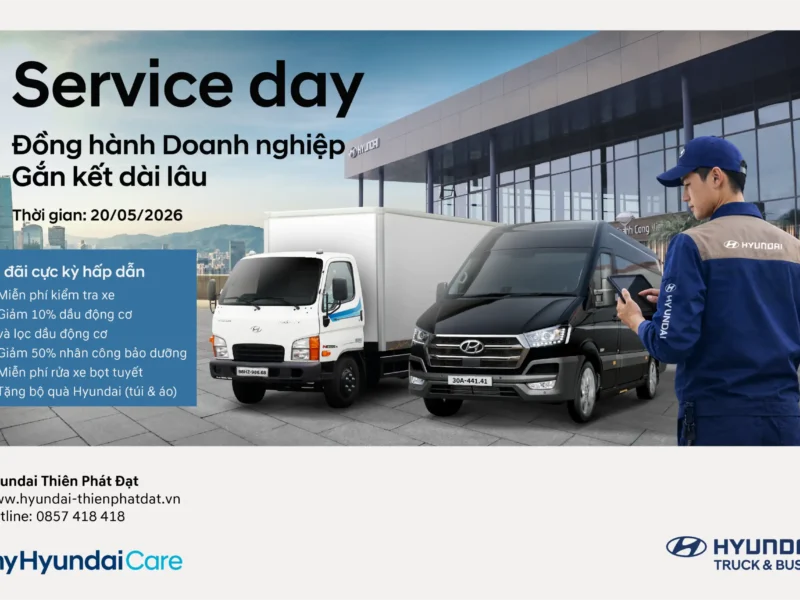 [SERVICE DAY] ĐỒNG HÀNH DOANH NGHIỆP – AN TÂM VẬN HÀNH CÙNG HYUNDAI THIÊN PHÁT ĐẠT