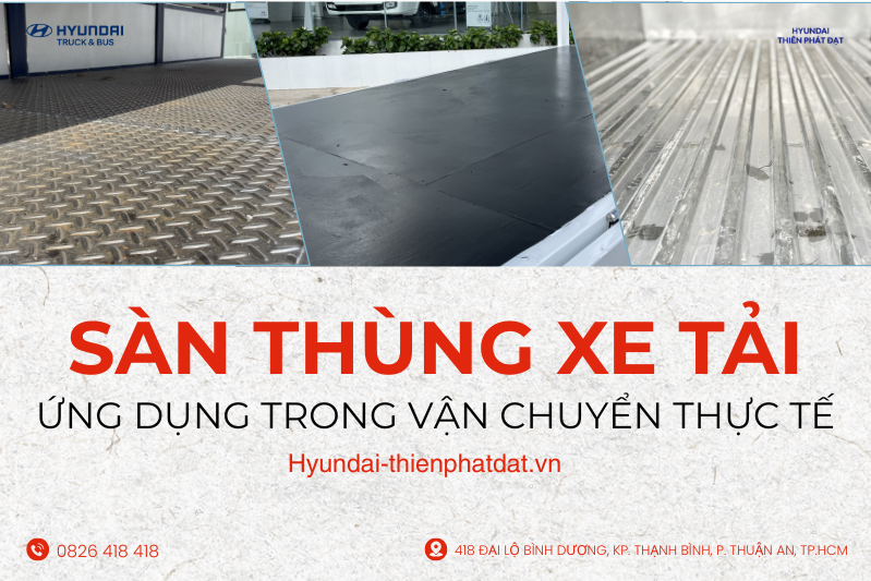 SÀN THÙNG XE TẢI VÀ ỨNG DỤNG TRONG VẬN CHUYỂN HÀNG THỰC TẾ