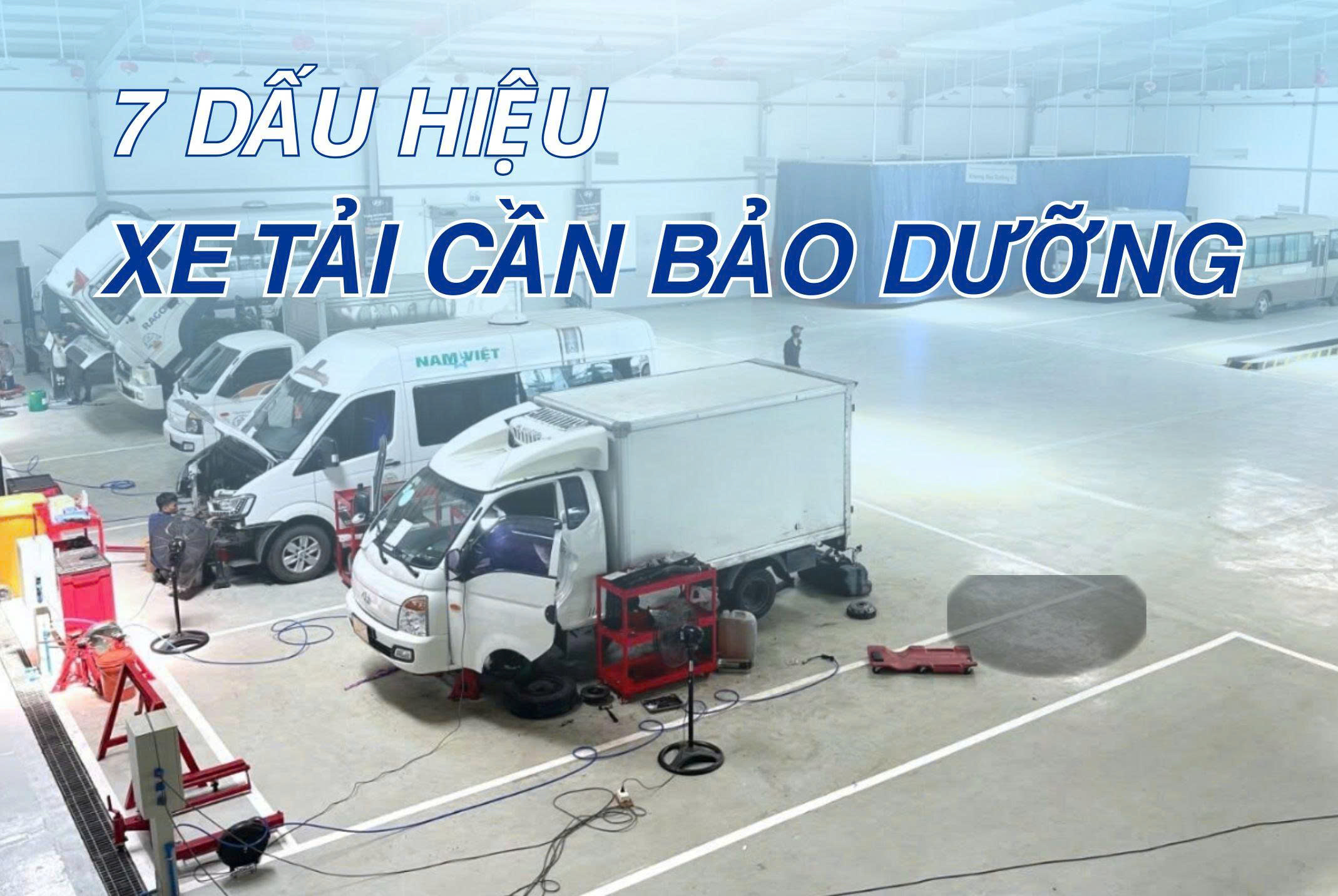 7 DẤU HIỆU XE TẢI CẦN BẢO DƯỠNG