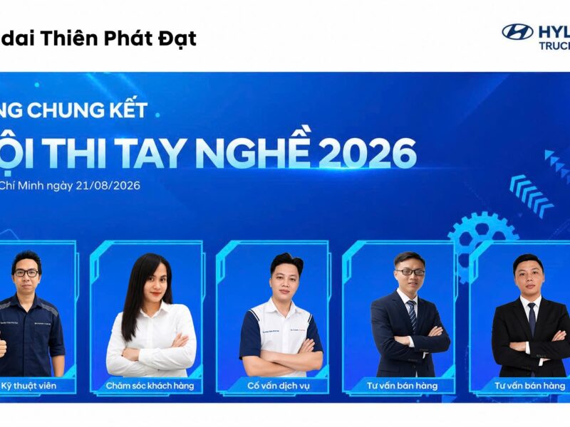 HYUNDAI THIÊN PHÁT ĐẠT SẴN SÀNG CHO VÒNG CHUNG KẾT HỘI THI TAY NGHỀ 2026